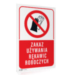 Tabliczka ZAKAZ UŻYW. RĘKAWIC ROBOCZYCH