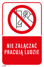 Tabliczka NIE ZAŁĄCZAĆ PRACUJĄ LUDZIE - obrazek 4